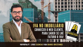 IVA no Imobiliário: Conhecer o meu cliente, para saber se lhe faturo o IVA!