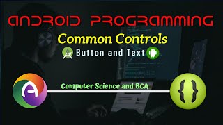 Android Module 3 Part 2 || Common Controls || Button and Text Controls || Explanation with Coding