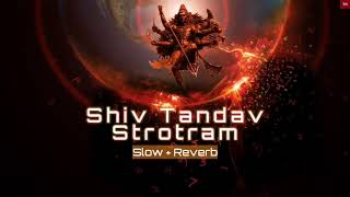 Shiv Tandav | Shiv Strotram | Slow + Reverb | lofi