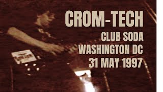 CROM-TECH - Club Soda, Washington DC - 31 MAY 1997