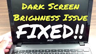 How to Fix Dark Screen issue or brightness doesn't work Issue on ACER C720 Chromebook