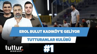 Erol Bulut Fenerbahçe’ye zorluk çıkarır | Serdar Ali & Ilgaz Ç. & Yağız S. | Tutturanlar Kulübü #1