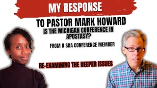 My Response To Pastor Mark Howard | Is The Michigan Conference in Apostasy? Part 1