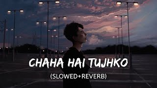 Chaha Hai Tujhko 💝 (Slowed+Reverb) || New Song || #Apna Lofi Song ||
