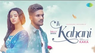 Kaka - Ik Kahani | Official Music Video | Helly Shah | Latest Punjabi Songs 2022