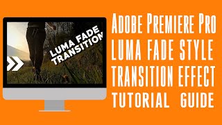 LUMA FADE TRANSITION PREMIERE PRO TUTORIAL | ADOBE PREMIERE PRO TRANSITIONS EFFECTS LIKE SAM KOLDER