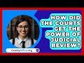 How Did The Courts Get The Power Of Judicial Review? - CountyOffice.org