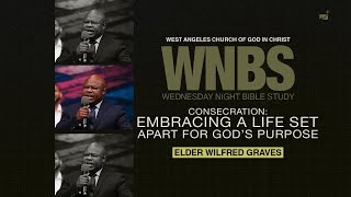 Consecration | Dr. Wilfred Graves Jr. | West Angeles Wednesday Night Bible Study