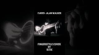 Faded- Alan Walker| Fingerstyle Cover|Ritik #shorts #youtube #cover #faded #guitarcover #guitar