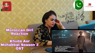 Khuuda Aur Mohabbbat | OST | Raahat Fath Alii Khaan |Nishh Ashur | Moroccan Girl Reaction