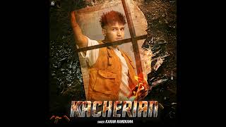 Kacherian : Karan Randhawa (Full Song) Chobbar | Geet Mp3 | Latest Romantic Songs 2022