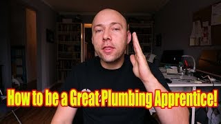 How to be a great plumbing apprentice | Top 7 Plumber Apprentice Traits