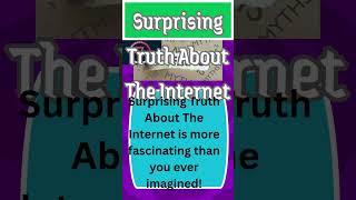Surprising Truth About The Internet