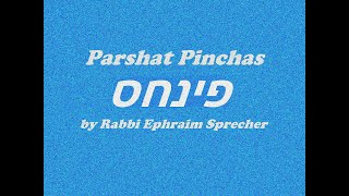 Rav Sprecher 20200707 Parshat Pinchas 5780