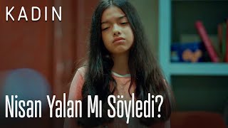 Nisan yalan mı söyledi? - Kadın