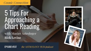 5 Tips For Approaching a Chart Reading w/ Astrologer Rick Levine