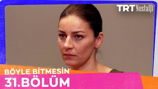 Böyle Bitmesin 31. Bölüm @NostaljiTRT