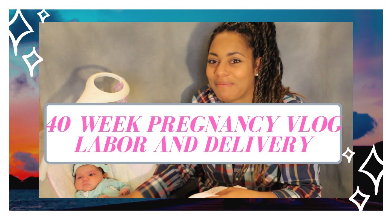 Pregnancy Vlog 40 Weeks Labor And Delivery Story Youtube
