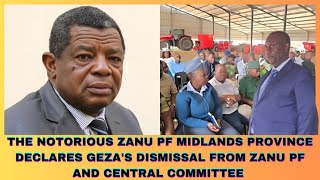 THE NOTORIOUS MIDLANDS PROVINCE DECLARE GEZA'S  DISMISSAL FROM ZANU PF AND CENRAL COMMITTEE