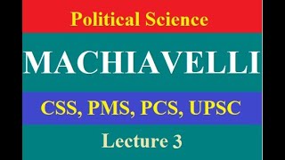 Machiavelli's Political Philosophy-Political Science Lecture 3 (CSS PMS UPSC Preparation)