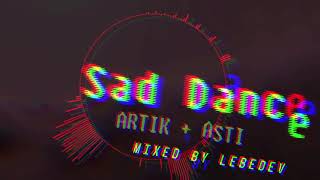 Lebedev - Sad Dance (Artik \u0026 Asti mix)