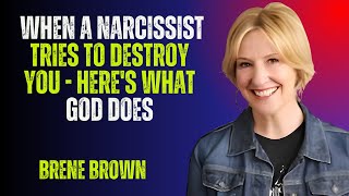 When a Narcissist Tries to Destroy You - Here's What God Does-Brene Brown