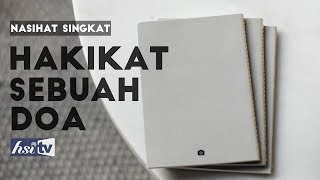 Nasihat Singkat : Hakikat sebuah doa - Ustadz Dr. Abdullah Roy