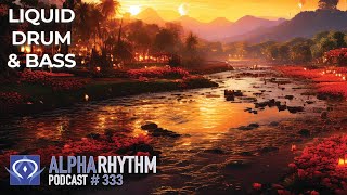 Alpha Rhythm Drum \u0026 Bass Podcast LIVE (Episode 333)