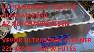 Ultrahangos tisztítógép az autótechnikában (VEVOR ultrasonic cleaner 22l)