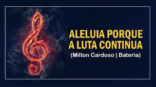 ALELUIA PQ A LUTA CONTINUA l BATERIA l MILTON CARDOSO (Couver) Telão