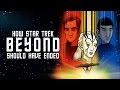 How Star Trek Beyond Should Have Ended
