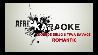 Korede Bello ft. Tiwa Savage - Romantic | Karaoke Version (instrumental + Lyrics)