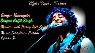 Hawayein Full Song With Lyrics| Arjit Singh|Jab Harry Met Sejal|Shah Rukh Khan|Anushka Sharma.