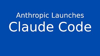 Anthropic Launches Claude Code to Revolutionize Developer Productivity