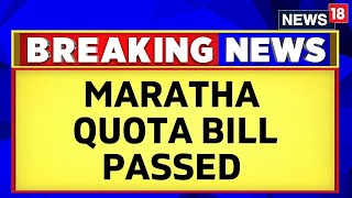 Maratha Reservation Bill News | Maratha Reservation Bill Passed In Maharashtra Assembly | News18