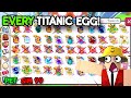 I Opened Every Titanic Egg And Got This In Pet Simulator 99!