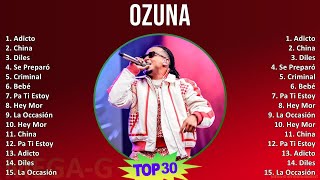 Ozuna 2024 MIX Las Mejores Canciones - Adicto, China, Diles, Se Preparó