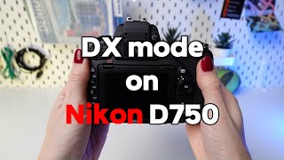 Exploring Dx Mode on Nikon D750: Enhance Your Photography Skills