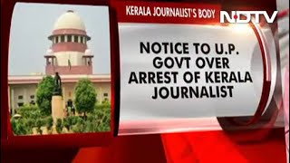 Supreme Court Notice To UP Government Over Kerala Journalist's Arrest