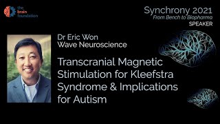 Biometric-Guided TMS for Kleefstra Syndrome and ASD - Erik Won, Wave Neuro @Synchrony2021
