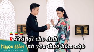 Trả Hết Ân Tình - Hát Cùng Ca Sĩ | Ngọc Hân ft Khưu Huy Vũ