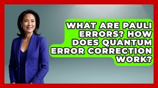 What Are Pauli Errors? How Does Quantum Error Correction Work? - Quantum Tech Explained