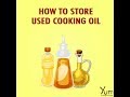 How to Store Used Cooking Oil