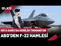 Orta Doğu'da Gerilim Tırmanıyor! ABD'den F-22 Hamlesi...