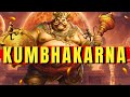 Kumbhakarna: The Sleeping Giant