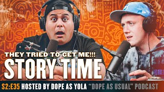 They Tried To Get Me!!! : STORY TIME | Hosted By Dope As Yola