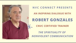 Spirituality of Nonviolent Communication (NVC)- dialogue with Robert Gonzales