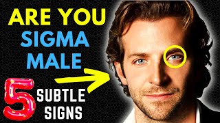 5 Subtle Signs That You Are a Sigma male