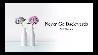 Vid Thё Kid - Never Go Backwards (Lyric Video)