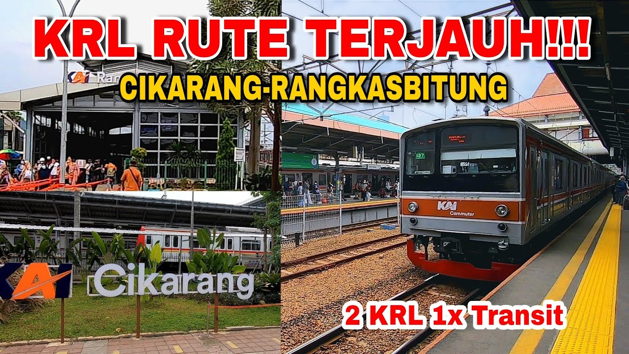 NAIK KRL KE RANGKASBITUNG TERBARU || RUTE TERJAUH PERJALANAN DARI ...